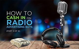 How to Cash in on Radio Advertising Buys (Part 3 of 4)